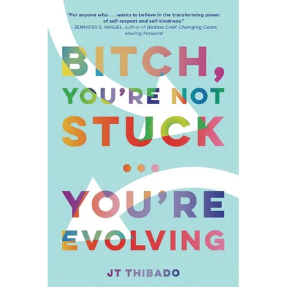 Bitch, You're Not Stuck...You're Evolving - Paperback