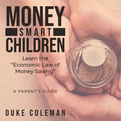 Money Smart Children Learn the "Economic Law of Money Saving: A Parent's Guide - Paperback