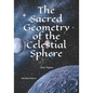 The Sacred Geometry of the Celestial Sphere: Spiritus Mysterium - Paperback