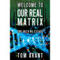 Welcome to Our Real Matrix: One With No Escape - Paperback