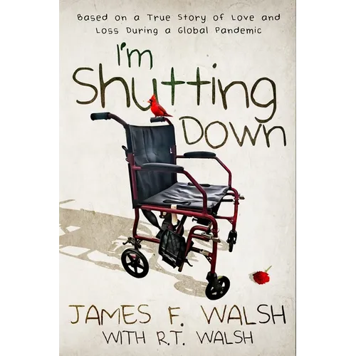 I'm Shutting Down: Based on a True Story of Love and Loss During a Global Pandemic - Paperback