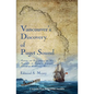 Vancouver's Discovery of Puget Sound: Portraits and Biographies of the Men Honored in the Naming of Geographic Features of Northwestern America - Paperback