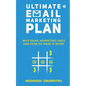 Ultimate Email Marketing Plan: Why Email Marketing Fails And How To Make it Work - Paperback