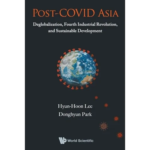 Post-Covid Asia: Deglobalization, Fourth Industrial Revolution, and Sustainable Development - Paperback