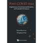 Post-Covid Asia: Deglobalization, Fourth Industrial Revolution, and Sustainable Development - Paperback
