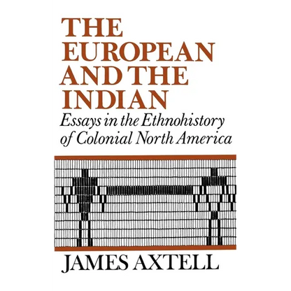 The European and the Indian: Essays in the Ethnohistory of Colonial North America - Paperback