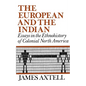 The European and the Indian: Essays in the Ethnohistory of Colonial North America - Paperback