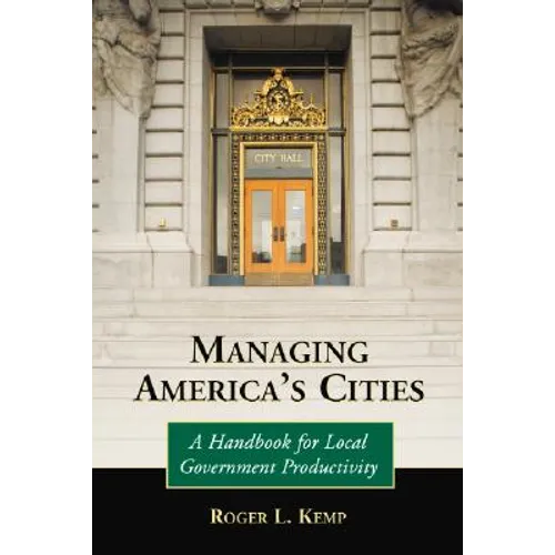 Managing America's Cities: A Handbook for Local Government Productivity - Paperback
