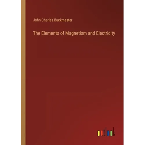The Elements of Magnetism and Electricity - Paperback