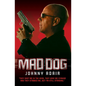 Mad Dog - They Shot Me in the Head, They Gave Me Cyanide and They Stabbed Me, But I'm Still Standing - Paperback
