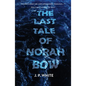 The Last Tale of Norah Bow - Paperback