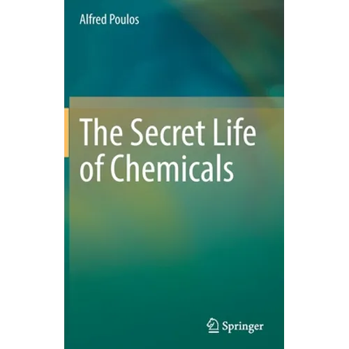 The Secret Life of Chemicals - Hardcover