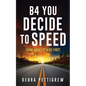 B4 You Decide to Speed: Think About Others First - Paperback