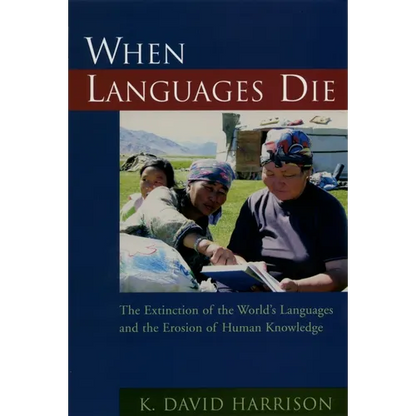 When Languages Die: The Extinction of the World's Languages and the Erosion of Human Knowledge - Paperback