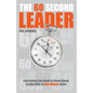 The 60 Second Leader: Everything You Need to Know about Leadership, in One Minute Bites - Paperback