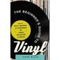 The Beginner's Guide to Vinyl: How to Build, Maintain, and Experience a Music Collection in Analog - Paperback