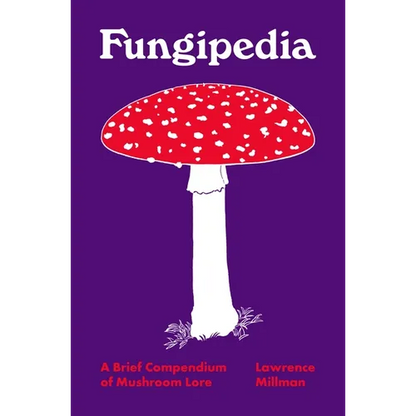 Fungipedia: A Brief Compendium of Mushroom Lore - Hardcover