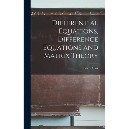 Differential Equations, Difference Equations and Matrix Theory - Hardcover