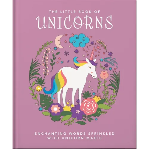 The Little Book of Unicorns: Enchanting Words Sprinkled with Unicorn Magic - Hardcover