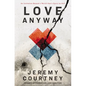 Love Anyway: An Invitation Beyond a World That's Scary as Hell - Paperback