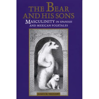 The Bear and His Sons: Masculinity in Spanish and Mexican Folktales - Paperback