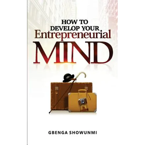 How To Develop Your Entrepreneurial Mind - Paperback