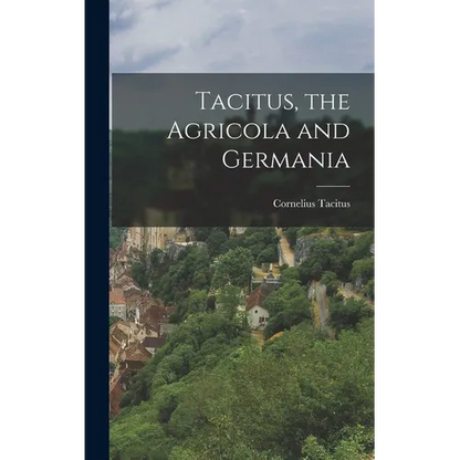 Tacitus, the Agricola and Germania - Hardcover