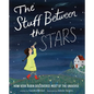 The Stuff Between the Stars: How Vera Rubin Discovered Most of the Universe - Hardcover