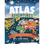 Indescribable Atlas Adventures: An Explorer's Guide to Geography, Animals, and Cultures Through God's Amazing World - Hardcover
