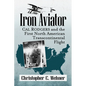 Iron Aviator: Cal Rodgers and the First North American Transcontinental Flight - Paperback