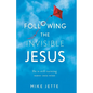 Following The Invisible Jesus: He is still turning water into wine - Paperback