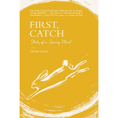 First, Catch: Study of a Spring Meal - Hardcover