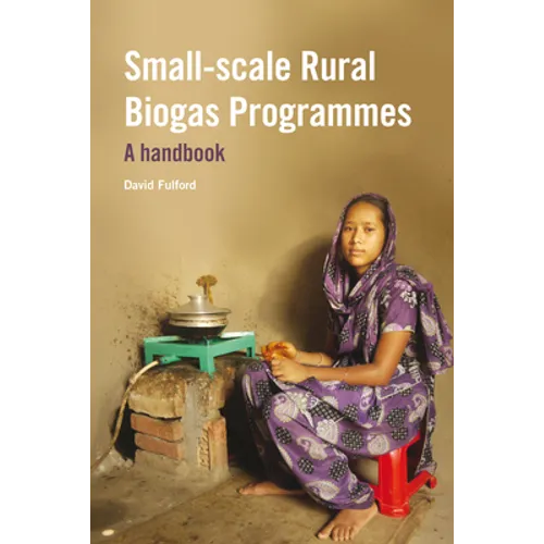 Small-Scale Rural Biogas Programmes: A Handbook - Paperback
