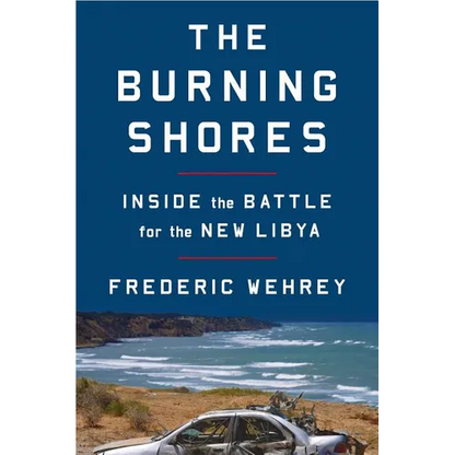The Burning Shores: Inside the Battle for the New Libya - Paperback