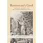 Rousseau's God: Theology, Religion, and the Natural Goodness of Man - Paperback