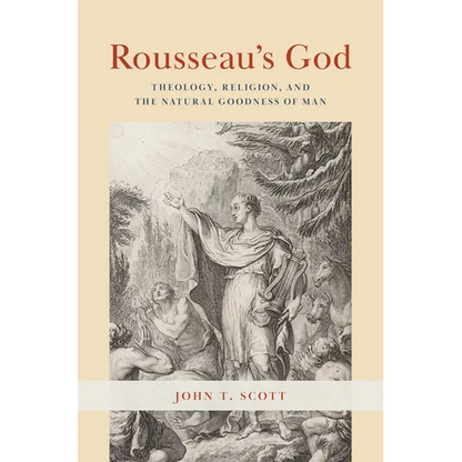 Rousseau's God: Theology, Religion, and the Natural Goodness of Man - Paperback
