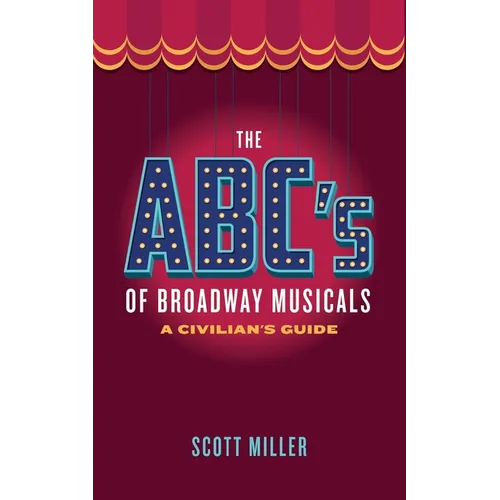 The ABC's of Broadway Musicals: A Civilian's Guide - Paperback