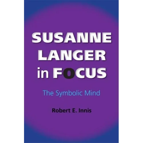 Susanne Langer in Focus: The Symbolic Mind - Paperback