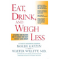 Eat, Drink, and Weigh Less: A Flexible and Delicious Way to Shrink Your Waist Without Going Hungry - Hardcover