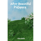 After Beautiful Patience: Inspirational Islamic Reminders, Poems, and Reflections - Paperback