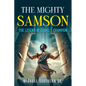 The Mighty Samson: The Legend of Israel's Champion - Paperback