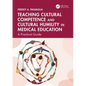 Teaching Cultural Competence and Cultural Humility in Medical Education: A Practical Guide - Paperback
