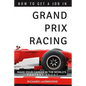 How To Get A Job In Grand Prix Racing: The startline for a career in motorsport - Paperback