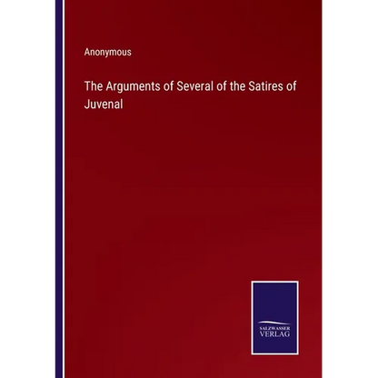 The Arguments of Several of the Satires of Juvenal - Paperback