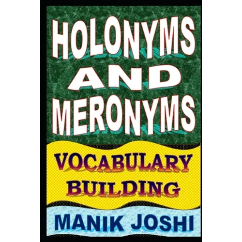 Holonyms and Meronyms: Vocabulary Building - Paperback