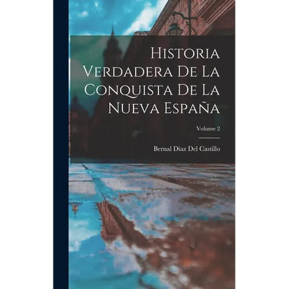 Historia Verdadera De La Conquista De La Nueva España; Volume 2 - Hardcover