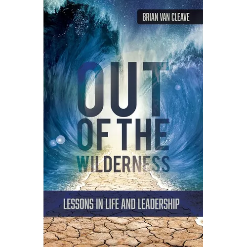 Out of the Wilderness: Lessons in Life and Leadership - Paperback