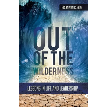 Out of the Wilderness: Lessons in Life and Leadership - Paperback