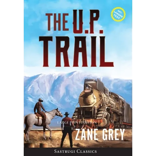 The U.P. Trail (Annotated) LARGE PRINT - Hardcover