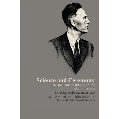 Science and Ceremony: The Institutional Economics of C. E. Ayres - Paperback
